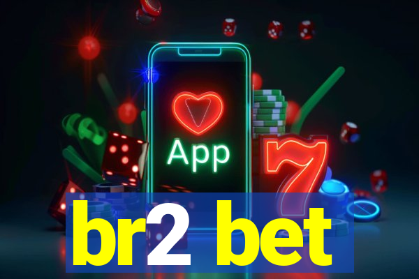 br2 bet